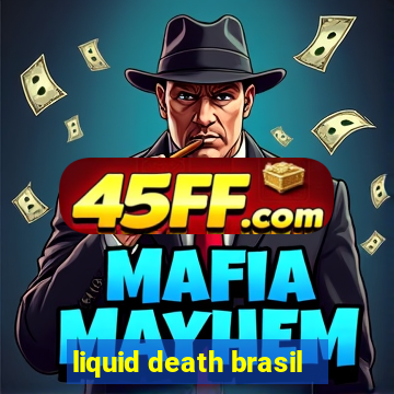 liquid death brasil